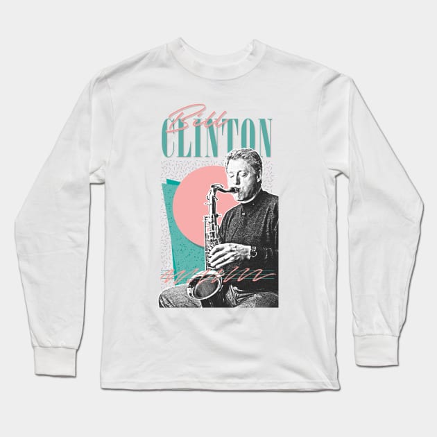 Bill Clinton // 1990s Style Aesthetic Design Long Sleeve T-Shirt by DankFutura